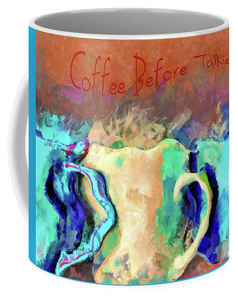 Coffee Before Talkie - Mug