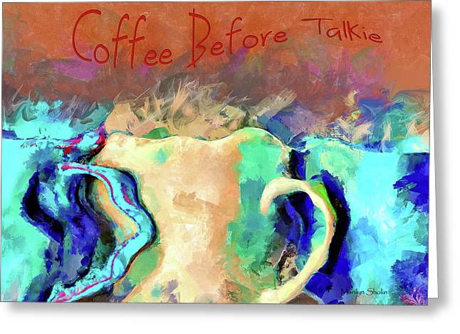 Coffee Before Talkie - Greeting Card