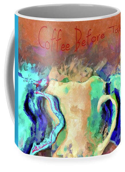 Coffee Before Talkie - Mug